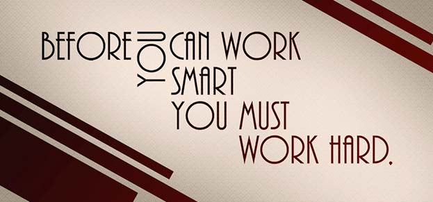 Cara memulai kerja cerdas adalah dengan bekerja keras terlebih dulu