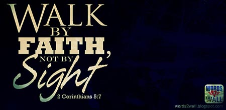 Hidup oleh iman, bukan karena melihat